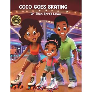 Lewis, Dr. Shon Shree Coco Goes Skating (Coco's Life Adventures Books) Lewis, Dr. Shon Shree Coco Goes Skating (Coco's Life Adventures Books)