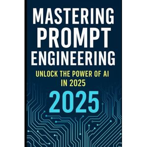 Aswani, Dinesh Mastering Prompt Engineering: Unlock the Power of AI in 2025: A Practical Guide to Using ChatGPT, Midjourney, Veo, Suno, and More for Content ... productivity, creativity, and innovation.) Aswani, Dinesh Mastering Prompt Engineering: Unlock the Power of AI in 2025: A Practical Guide to Using ChatGPT, Midjourney, Veo, Suno, and More for Content ... productivity, creativity, and innovation.)