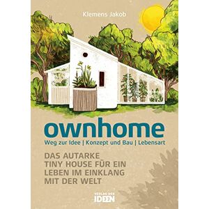 Jakob, Klemens ownhome: Das autarke Tiny House für ein Leben im Einklang mit der Welt Jakob, Klemens ownhome: Das autarke Tiny House für ein Leben im Einklang mit der Welt