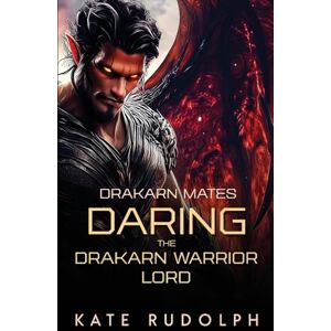 Rudolph, Kate Daring the Drakarn Warrior Lord: Drakarn Mates Romance Rudolph, Kate Daring the Drakarn Warrior Lord: Drakarn Mates Romance