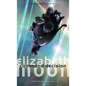 Moon, Elizabeth Command Decision: Vatta's War: Book Four Moon, Elizabeth Command Decision: Vatta's War: Book Four