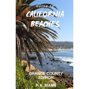 MANN, P. K. GUIDE TO CALIFORNIA BEACHES: ORANGE COUNTY EDITION MANN, P. K. GUIDE TO CALIFORNIA BEACHES: ORANGE COUNTY EDITION