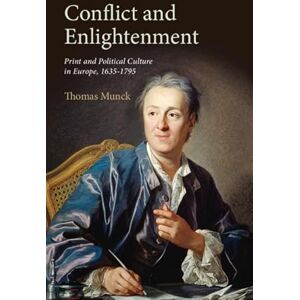 Munck, Thomas Conflict and Enlightenment: Print and Political Culture in Europe, 1635–1795 Munck, Thomas Conflict and Enlightenment: Print and Political Culture in Europe, 1635–1795