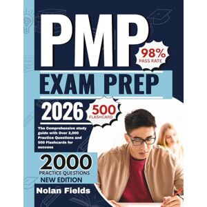 Fields, Nolan PMP Exam Prep 2026: The Comprehensive study guide with Over 2,000 Practice Questions and 500 Flashcards for success Fields, Nolan PMP Exam Prep 2026: The Comprehensive study guide with Over 2,000 Practice Questions and 500 Flashcards for success