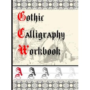 Wilson Gothic Calligraphy Workbook A: Black Letter and Old English Handwriting Practice Book for Beginner 8.5 x 11 in (Learn Typography) (GOTHIC/BLACKLETTER/OLD ENGLISH CALLIGRAPHY HANDLETTERING) Wilson Gothic Calligraphy Workbook A: Black Letter and Old English Handwriting Practice Book for Beginner 8.5 x 11 in (Learn Typography) (GOTHIC/BLACKLETTER/OLD ENGLISH CALLIGRAPHY HANDLETTERING)
