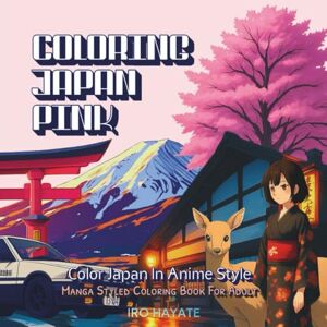 Hayate, Iro Coloring Japan Pink: Color Japan In Anime Style Manga Art Coloring Book For Adult Hayate, Iro Coloring Japan Pink: Color Japan In Anime Style Manga Art Coloring Book For Adult