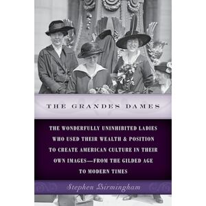 Birmingham The Grandes Dames: The wonderfully uninhibited ladies who used their wealth & position to create American culture in their own images―from the Gilded Age to Modern Times Birmingham The Grandes Dames: The wonderfully uninhibited ladies who used their wealth & position to create American culture in their own images―from the Gilded Age to Modern Times