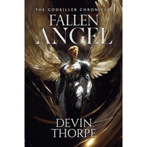Thorpe, Devin Fallen Angel: 1 (Godkiller Chronicles) Thorpe, Devin Fallen Angel: 1 (Godkiller Chronicles)