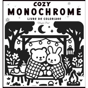 Paul, Maylo Cozy Monochrome: Scenes mignonnes pour la detente et le plaisir. Une seule couleur, un seul feutre (noir) — Pour adultes et adolescents Paul, Maylo Cozy Monochrome: Scenes mignonnes pour la detente et le plaisir. Une seule couleur, un seul feutre (noir) — Pour adultes et adolescents