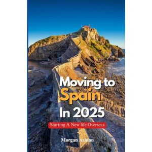 Ashton MOVING TO SPAIN IN 2025: starting a new life overseas Ashton MOVING TO SPAIN IN 2025: starting a new life overseas