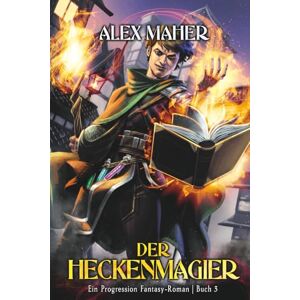 Maher, Alex Der Heckenmagier 3: Ein Progression Fantasy LitRPG/GameLit-Abenteuer Maher, Alex Der Heckenmagier 3: Ein Progression Fantasy LitRPG/GameLit-Abenteuer