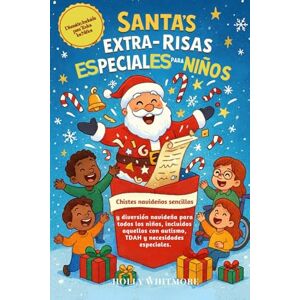 WHITMORE, HOLLY SANTA'S EXTRA-RISAS ESPECIALES PARA NIÑOS 2026: Chistes navideños sencillos y diversión navideña para todos los niños, incluidos aquellos con autismo, TDAH y necesidades especiales. WHITMORE, HOLLY SANTA'S EXTRA-RISAS ESPECIALES PARA NIÑOS 2026: Chistes navideños sencillos y diversión navideña para todos los niños, incluidos aquellos con autismo, TDAH y necesidades especiales.