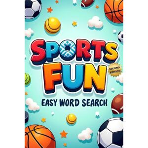Austin, Everlee Sports Fun Easy Word Search (Second Edition): 50 Simple and Exciting Puzzles for Young Sports Fans plus 10 Bonus Coloring Pages! Austin, Everlee Sports Fun Easy Word Search (Second Edition): 50 Simple and Exciting Puzzles for Young Sports Fans plus 10 Bonus Coloring Pages!