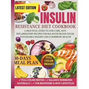 Martin, George Insulin Resistance Diet Cookbook: A Practical Guide to Low-Carb, Anti-Inflammatory Recipes for Balanced Blood Sugar, Sustainable Weight Loss & Hormone Health Martin, George Insulin Resistance Diet Cookbook: A Practical Guide to Low-Carb, Anti-Inflammatory Recipes for Balanced Blood Sugar, Sustainable Weight Loss & Hormone Health