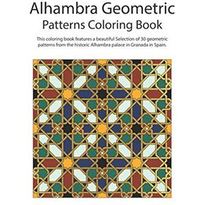 Aljanabi, Mohamad Alhambra Geometric: Patterns Coloring Book Aljanabi, Mohamad Alhambra Geometric: Patterns Coloring Book