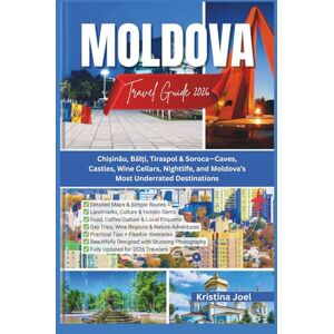 Joel, Kristina Moldova Travel Guide 2026: Chișinău, Bălți, Tiraspol & Soroca—Caves, Castles, Wine Cellars, Nightlife, and Moldova’s Most Underrated Destinations Joel, Kristina Moldova Travel Guide 2026: Chișinău, Bălți, Tiraspol & Soroca—Caves, Castles, Wine Cellars, Nightlife, and Moldova’s Most Underrated Destinations