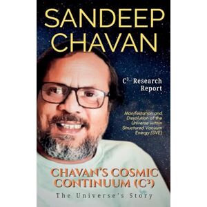 Chavan, Sandeep Chavan's Cosmic Continuum (C3): 2 (Chavan's Ued Research) Chavan, Sandeep Chavan's Cosmic Continuum (C3): 2 (Chavan's Ued Research)