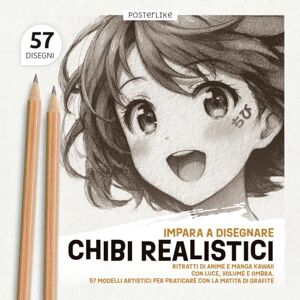 Editions, Posterlike Impara a Disegnare Chibi Realistici: Ritratti di Anime e Manga Kawaii con Luce, Volume e Ombra. 57 Modelli Artistici per Praticare con la Matita di ... & Manga: Percorsi di Disegno Artistico) Editions, Posterlike Impara a Disegnare Chibi Realistici: Ritratti di Anime e Manga Kawaii con Luce, Volume e Ombra. 57 Modelli Artistici per Praticare con la Matita di ... & Manga: Percorsi di Disegno Artistico)