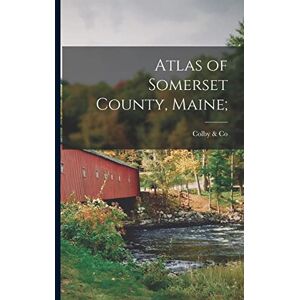 United Atlas of Somerset County, Maine; United Atlas of Somerset County, Maine;