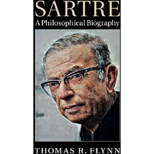 Cambridge University Press Sartre: A Philosophical Biography Cambridge University Press Sartre: A Philosophical Biography