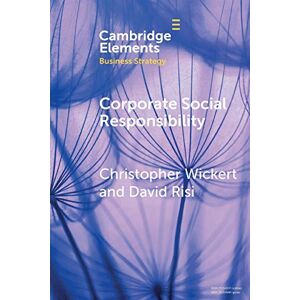 Wickert, Christopher Corporate Social Responsibility (Elements in Business Strategy) Wickert, Christopher Corporate Social Responsibility (Elements in Business Strategy)
