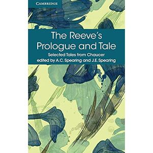 Chaucer, Geoffrey The Reeve's Prologue and Tale: With the Cook's Prologue and the Fragment of His Tale (Selected Tales from Chaucer) Chaucer, Geoffrey The Reeve's Prologue and Tale: With the Cook's Prologue and the Fragment of His Tale (Selected Tales from Chaucer)