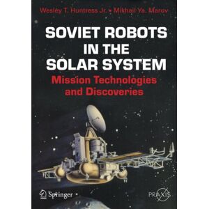 Huntress JR., Wesley T. Soviet Robots in the Solar System: Mission Technologies and Discoveries (Springer Praxis Books) Huntress JR., Wesley T. Soviet Robots in the Solar System: Mission Technologies and Discoveries (Springer Praxis Books)