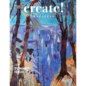 Magazine, Create! Create! Magazine Issue 52: The Summer Issue Magazine, Create! Create! Magazine Issue 52: The Summer Issue
