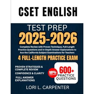 Carpenter, Lori L. CSET English Test Prep 2025-2026: Complete Review with Proven Technique, Full-Length Practice Questions and In-Depth Answer Explanations to Ace the California Subject Examinations for Teachers Carpenter, Lori L. CSET English Test Prep 2025-2026: Complete Review with Proven Technique, Full-Length Practice Questions and In-Depth Answer Explanations to Ace the California Subject Examinations for Teachers