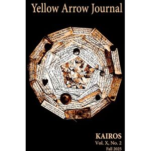 Publishing, Yellow Arrow Yellow Arrow Journal, KAIROS: Vol. X, No. 2, Fall 2025 Publishing, Yellow Arrow Yellow Arrow Journal, KAIROS: Vol. X, No. 2, Fall 2025