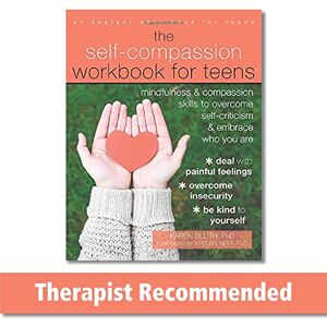 Bluth, Karen The Self-Compassion Workbook for Teens: Mindfulness and Compassion Skills to Overcome Self-Criticism and Embrace Who You Are (An Instant Help Book for Teens) Bluth, Karen The Self-Compassion Workbook for Teens: Mindfulness and Compassion Skills to Overcome Self-Criticism and Embrace Who You Are (An Instant Help Book for Teens)