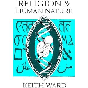 Ward, Keith Religion and Human Nature Ward, Keith Religion and Human Nature
