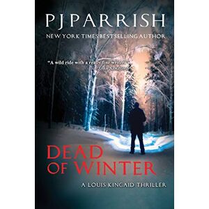 Parrish, P.J. DEAD OF WINTER: A Louis Kincaid Thriller: 2 (Louis Kincaid/Joe Frye mystery series) Parrish, P.J. DEAD OF WINTER: A Louis Kincaid Thriller: 2 (Louis Kincaid/Joe Frye mystery series)