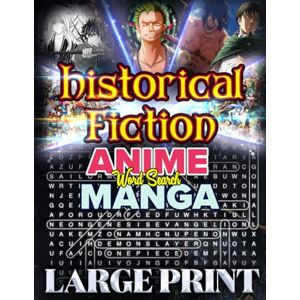 Bayi's Boundless Tales Historical Fiction & Anime-Manga Word Search: A Jumbo Puzzle Adventure Large Print Challenge for Adults, Teens, and Seniors: 1000 Hidden Words ... for Brain Training. (Anime and Manga Genre) Bayi's Boundless Tales Historical Fiction & Anime-Manga Word Search: A Jumbo Puzzle Adventure Large Print Challenge for Adults, Teens, and Seniors: 1000 Hidden Words ... for Brain Training. (Anime and Manga Genre)