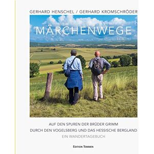 Henschel, Gerhard Märchenwege: Auf den Spuren der Brüder Grimm durch den Vogelsberg und das hessische Bergland Ein Wandertagebuch Henschel, Gerhard Märchenwege: Auf den Spuren der Brüder Grimm durch den Vogelsberg und das hessische Bergland Ein Wandertagebuch