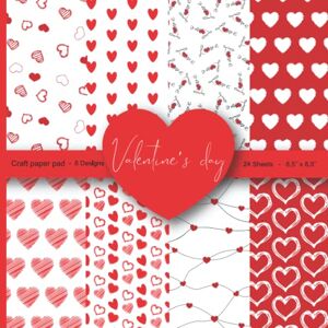Hasan, Sabina Valentine's day craft paper pad: 8 Designs Valentine Pattern Paper Pack 24 Sheet Heart Love Scrapbook Paper 8.5 x 8.5 Red White Black Colours Paper ... DIY Crafts , Stationery Making and much more Hasan, Sabina Valentine's day craft paper pad: 8 Designs Valentine Pattern Paper Pack 24 Sheet Heart Love Scrapbook Paper 8.5 x 8.5 Red White Black Colours Paper ... DIY Crafts , Stationery Making and much more