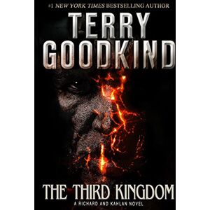 Goodkind, Terry The Third Kingdom: Richard and Kahlan 2. The Conclusion of Sword of Truth (A Richard and Kahlan novel) Goodkind, Terry The Third Kingdom: Richard and Kahlan 2. The Conclusion of Sword of Truth (A Richard and Kahlan novel)