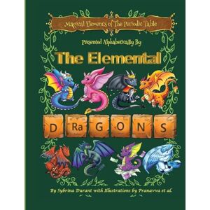 Durant, C Magical Elements of the Periodic Table Presented Alphabetically by the Elemental Dragons Durant, C Magical Elements of the Periodic Table Presented Alphabetically by the Elemental Dragons