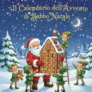 Bianchi, Luisa IL CALENDARIO DELL’AVVENTO DI BABBO NATALE 24 giorni insieme a Babbo Natale al Polo Nord: Leggo e coloro letture in stampatello, una per ogni giorno con immagini da colorare Bianchi, Luisa IL CALENDARIO DELL’AVVENTO DI BABBO NATALE 24 giorni insieme a Babbo Natale al Polo Nord: Leggo e coloro letture in stampatello, una per ogni giorno con immagini da colorare