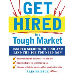 McGraw Hill Get Hired in a Tough Market: Insider Secrets for Finding and Landing the Job You Need Now McGraw Hill Get Hired in a Tough Market: Insider Secrets for Finding and Landing the Job You Need Now