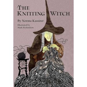 Kassirer, Norma The Knitting Witch: A Spellbinding Tale of Magic and Mischief Kassirer, Norma The Knitting Witch: A Spellbinding Tale of Magic and Mischief