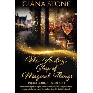 Stone, Ciana Ms. Audrey's Shop of Magical Things: 1 (Indigo Children) Stone, Ciana Ms. Audrey's Shop of Magical Things: 1 (Indigo Children)