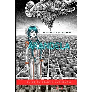(SILENOS), La Tejedora de Mundos ARANDELA: En El Corazón Palpitante (ELIGE TU PROPIA AVENTURA) (SILENOS), La Tejedora de Mundos ARANDELA: En El Corazón Palpitante (ELIGE TU PROPIA AVENTURA)