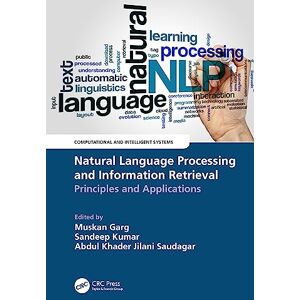 Natural Language Processing and Information Retrieval: Principles and Applications (Computational and Intelligent Systems) Natural Language Processing and Information Retrieval: Principles and Applications (Computational and Intelligent Systems)
