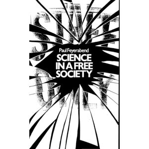Feyerabend, Paul Science in a Free Society Feyerabend, Paul Science in a Free Society