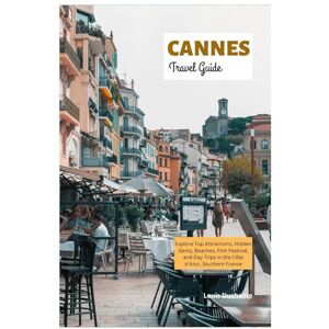 Duchamp, Louis Cannes Travel Guide: Explore Top Attractions, Hidden Gems, Beaches, Film Festival, and Day Trips in the Côte d'Azur, Southern France Duchamp, Louis Cannes Travel Guide: Explore Top Attractions, Hidden Gems, Beaches, Film Festival, and Day Trips in the Côte d'Azur, Southern France