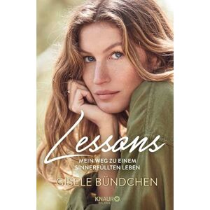 Bündchen, Gisele Lessons: Mein Weg zu einem sinnerfüllten Leben Bündchen, Gisele Lessons: Mein Weg zu einem sinnerfüllten Leben