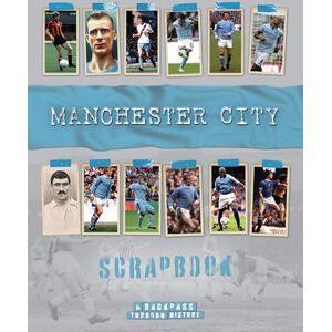 O'Neill Manchester City Scrapbook: A Backpass Through History O'Neill Manchester City Scrapbook: A Backpass Through History