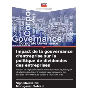 Marxia Oli, Sigo Impact de la gouvernance d'entreprise sur la politique de dividendes des entreprises: Impact de la gouvernance d'entreprise sur la politique de ... informatiques cotées à la BSE en Inde Marxia Oli, Sigo Impact de la gouvernance d'entreprise sur la politique de dividendes des entreprises: Impact de la gouvernance d'entreprise sur la politique de ... informatiques cotées à la BSE en Inde