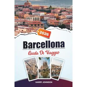 Johnson, Harry GUIDE DE VOYAGE BARCELONE 2026: Explorez l'architecture historique, les promenades au bord de la rivière et les richesses culturelles au cœur d'Aragon Johnson, Harry GUIDE DE VOYAGE BARCELONE 2026: Explorez l'architecture historique, les promenades au bord de la rivière et les richesses culturelles au cœur d'Aragon